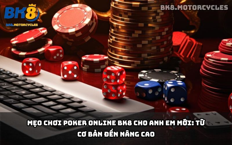 Các chiến thuật chơi Poker online BK8 hiệu quả