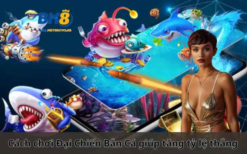 Đại Chiến Bắn Cá BK8