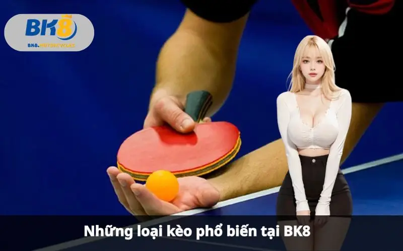 Cá Cược Bóng Bàn BK8