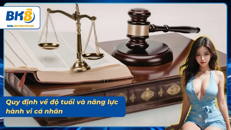 Quy định về độ tuổi và năng lực hành vi theo điều khoản điều kiện