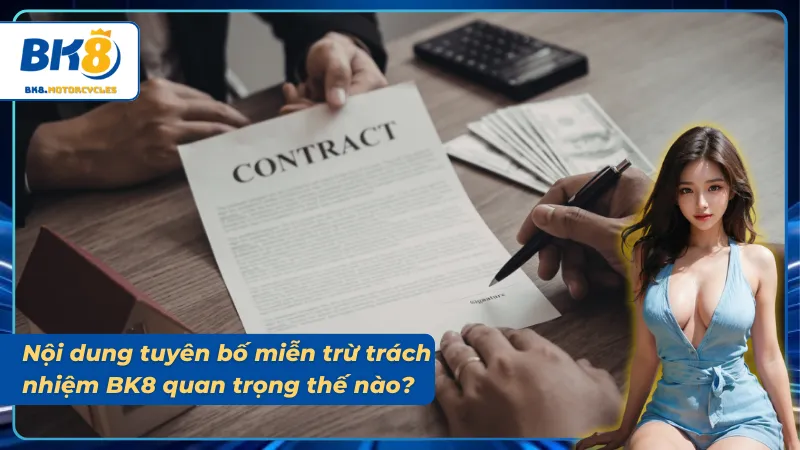 Giới thiệu tính quan trọng của bản tuyên bố miễn trừ trách nhiệm từ BK8